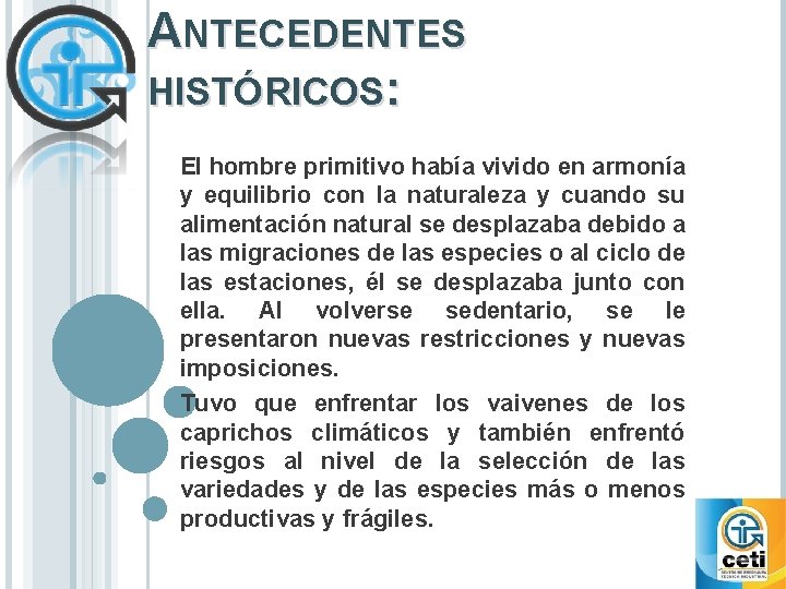 ANTECEDENTES HISTÓRICOS: El hombre primitivo había vivido en armonía y equilibrio con la naturaleza ANTECEDENTES HISTÓRICOS: El hombre primitivo había vivido en armonía y equilibrio con la naturaleza