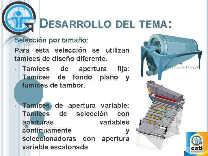 DESARROLLO DEL TEMA: Selección por tamaño: Para esta selección se utilizan tamices de diseño DESARROLLO DEL TEMA: Selección por tamaño: Para esta selección se utilizan tamices de diseño