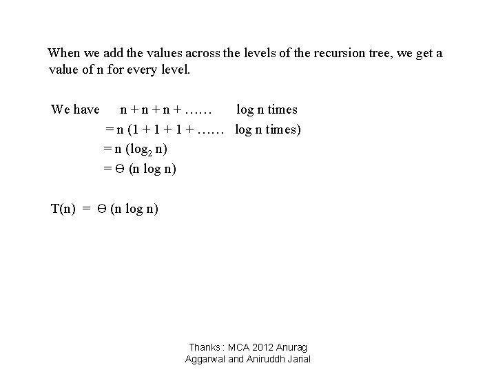 When we add the values across the levels of the recursion tree, we get