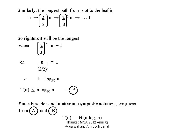 Similarly, the longest path from root to the leaf is n → 2 2