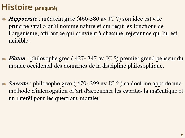 Histoire (antiquité) Hippocrate : médecin grec (460 -380 av JC ? ) son idée