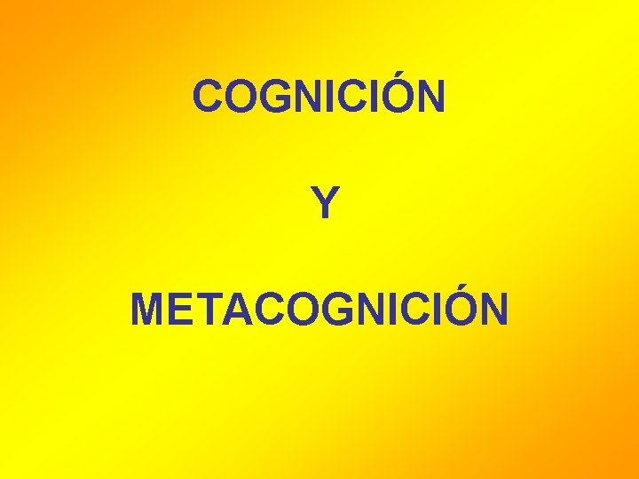 COGNICIÓN Y METACOGNICIÓN 