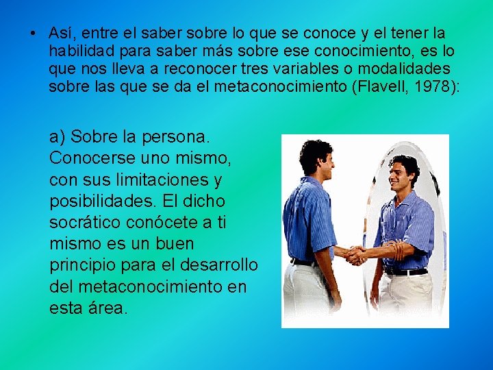  • Así, entre el saber sobre lo que se conoce y el tener