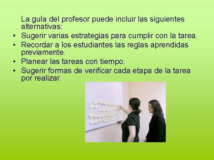  • • La guía del profesor puede incluir las siguientes alternativas: Sugerir varias