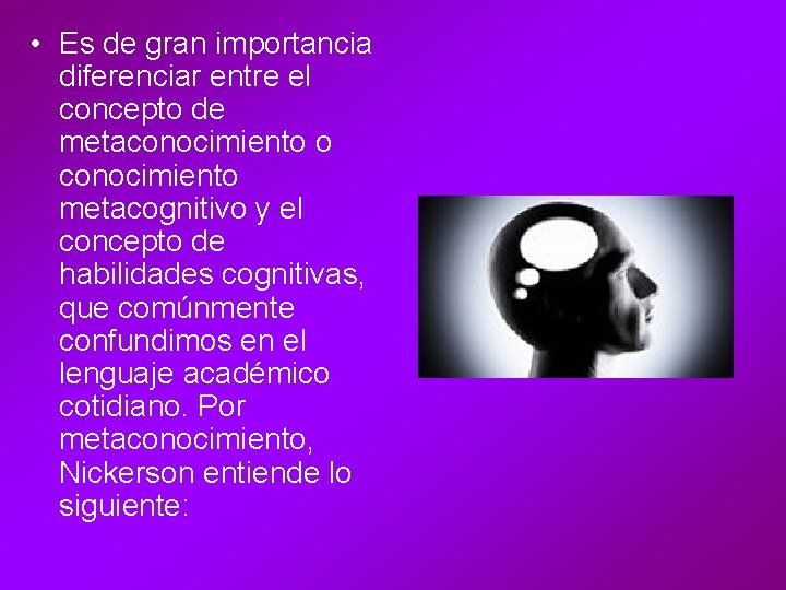  • Es de gran importancia diferenciar entre el concepto de metaconocimiento o conocimiento