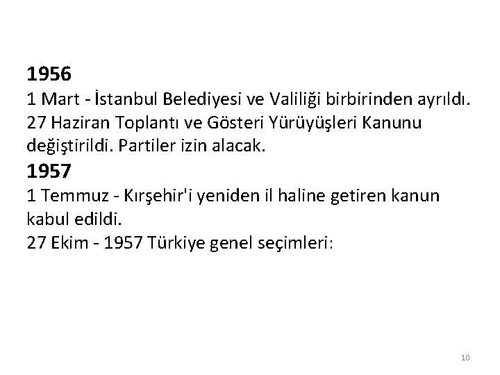 1956 1 Mart - İstanbul Belediyesi ve Valiliği birbirinden ayrıldı. 27 Haziran Toplantı ve