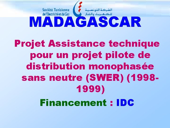 MADAGASCAR Projet Assistance technique pour un projet pilote de distribution monophasée sans neutre (SWER)