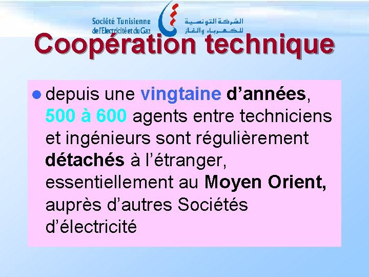 Coopération technique l depuis une vingtaine d’années, 500 à 600 agents entre techniciens et