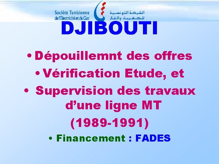 DJIBOUTI • Dépouillemnt des offres • Vérification Etude, et • Supervision des travaux d’une