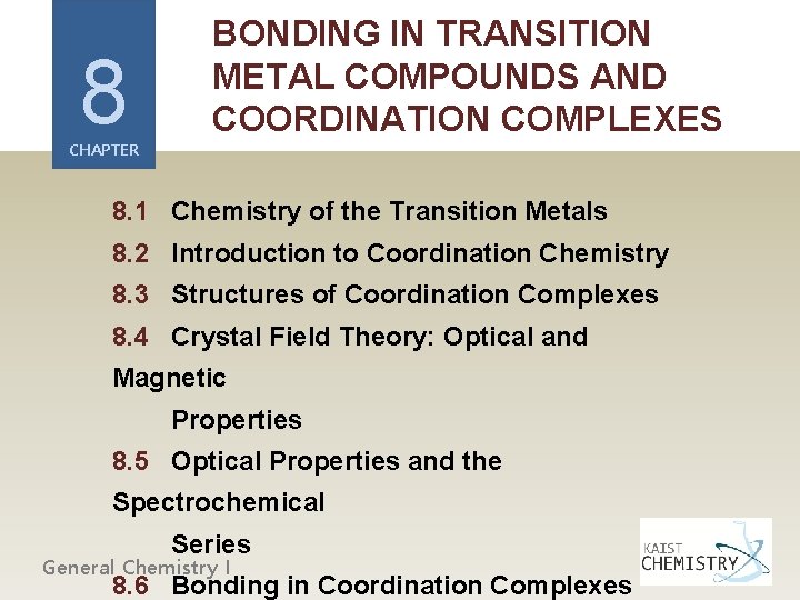 8 CHAPTER BONDING IN TRANSITION METAL COMPOUNDS AND COORDINATION COMPLEXES 8. 1 Chemistry of