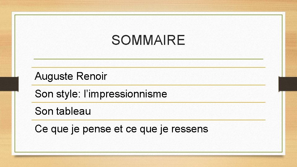 SOMMAIRE Auguste Renoir Son style: l’impressionnisme Son tableau Ce que je pense et ce