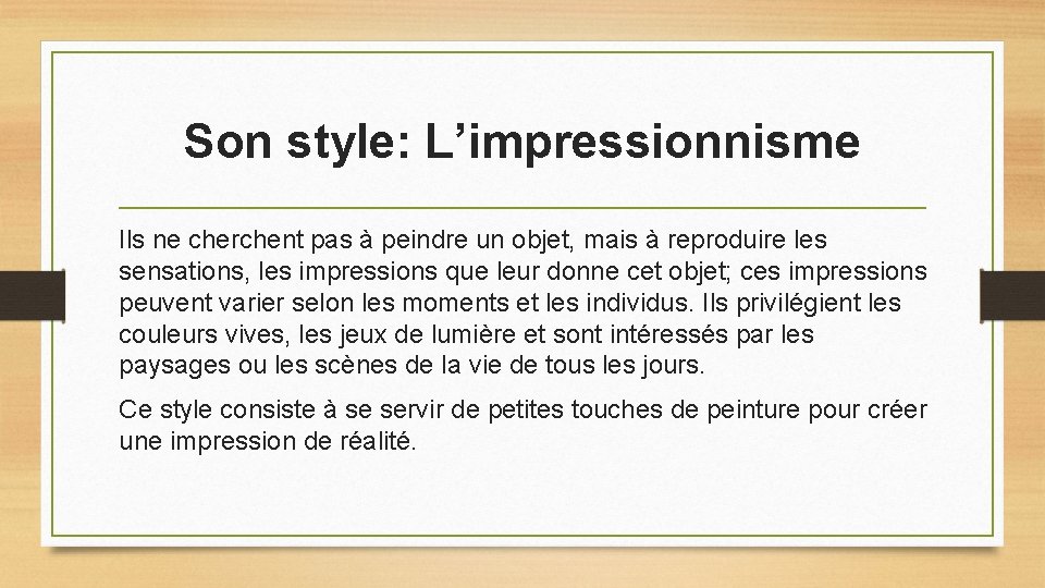 Son style: L’impressionnisme Ils ne cherchent pas à peindre un objet, mais à reproduire