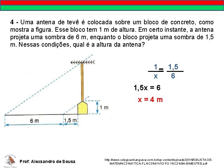 4 - Uma antena de tevê é colocada sobre um bloco de concreto, como