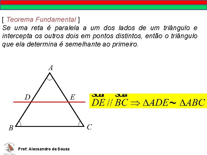 MATEMÁTICA, 9º Ano Pontos no plano cartesiano/pares ordenados [ Teorema Fundamental ] Se uma