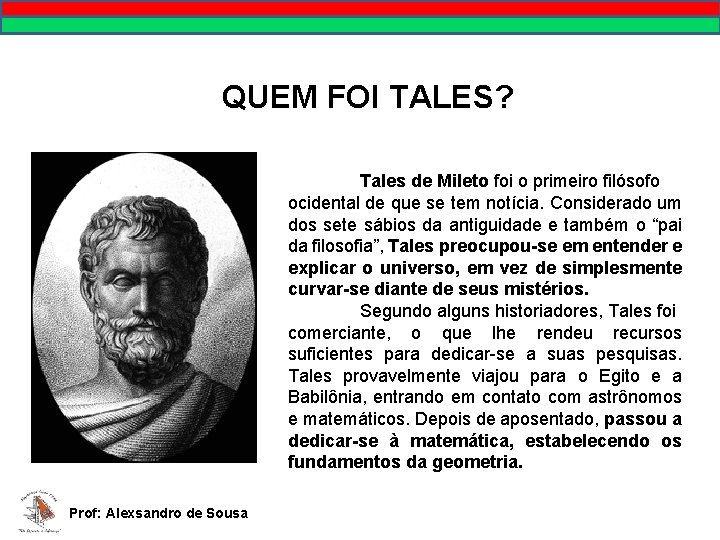 MATEMÁTICA, 9º Ano Pontos no plano cartesiano/pares ordenados QUEM FOI TALES? Tales de Mileto