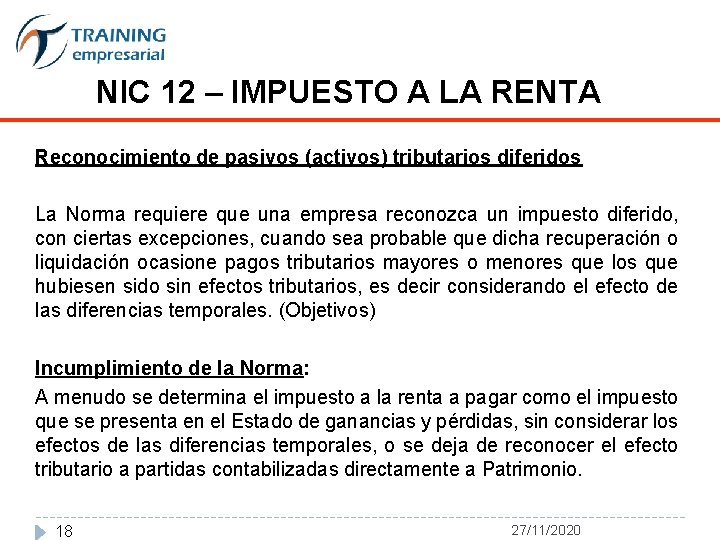 NIC 12 – IMPUESTO A LA RENTA Reconocimiento de pasivos (activos) tributarios diferidos La