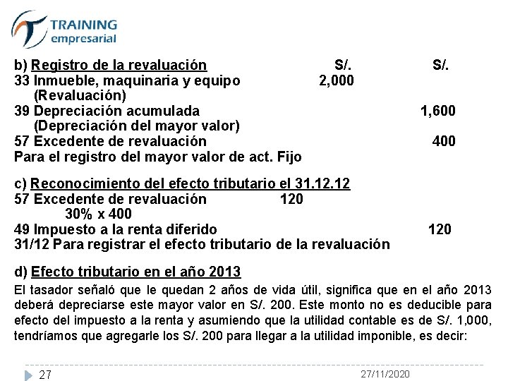 b) Registro de la revaluación 33 Inmueble, maquinaria y equipo (Revaluación) 39 Depreciación acumulada