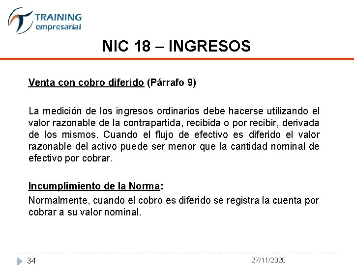 NIC 18 – INGRESOS Venta con cobro diferido (Párrafo 9) La medición de los