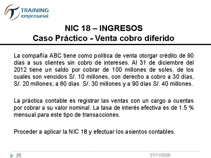 NIC 18 – INGRESOS Caso Práctico - Venta cobro diferido La compañía ABC tiene