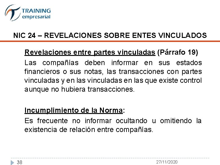 NIC 24 – REVELACIONES SOBRE ENTES VINCULADOS Revelaciones entre partes vinculadas (Párrafo 19) Las