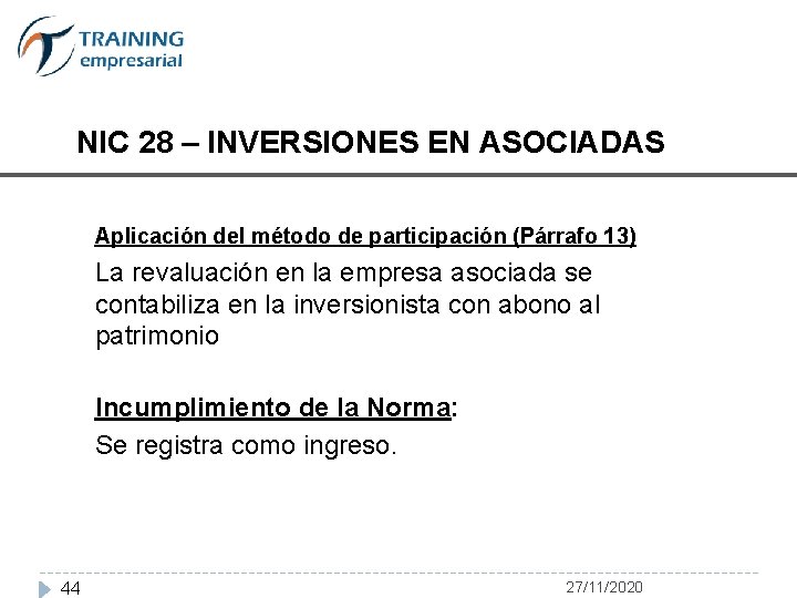 NIC 28 – INVERSIONES EN ASOCIADAS Aplicación del método de participación (Párrafo 13) La