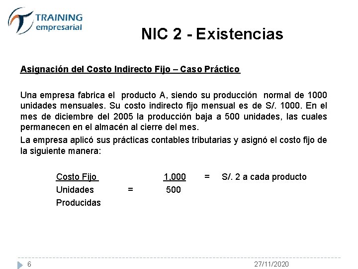 NIC 2 - Existencias Asignación del Costo Indirecto Fijo – Caso Práctico Una empresa