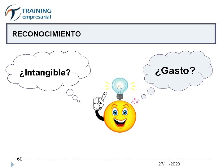  RECONOCIMIENTO ¿Intangible? 60 ¿Gasto? 27/11/2020 