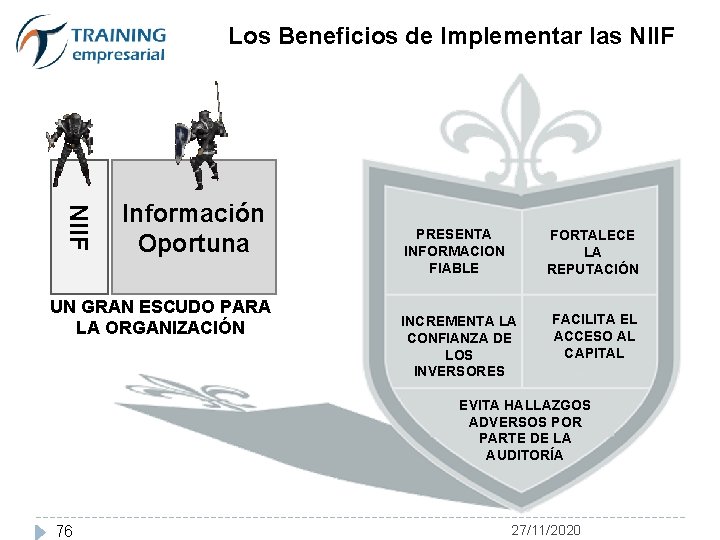 Los Beneficios de Implementar las NIIF Información Oportuna UN GRAN ESCUDO PARA LA ORGANIZACIÓN