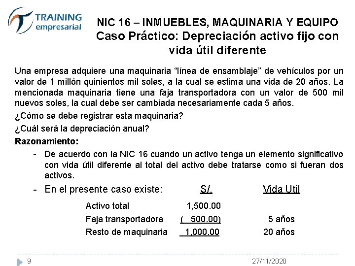 NIC 16 – INMUEBLES, MAQUINARIA Y EQUIPO Caso Práctico: Depreciación activo fijo con vida