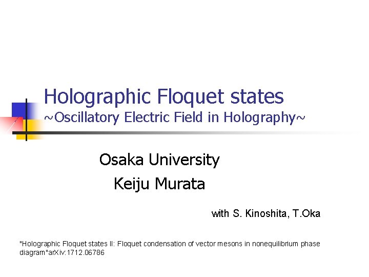 Holographic Floquet states ~Oscillatory Electric Field in Holography~ Osaka University Keiju Murata with S.