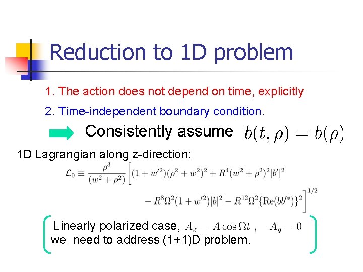 Reduction to 1 D problem 1. The action does not depend on time, explicitly