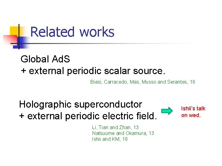 Related works Global Ad. S + external periodic scalar source. Biasi, Carracedo, Mas, Musso