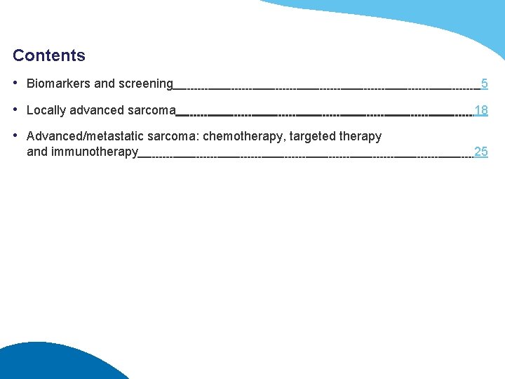 Contents • Biomarkers and screening 5 • Locally advanced sarcoma 18 • Advanced/metastatic sarcoma: