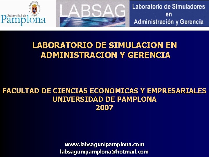 LABORATORIO DE SIMULACION EN ADMINISTRACION Y GERENCIA FACULTAD DE CIENCIAS ECONOMICAS Y EMPRESARIALES UNIVERSIDAD