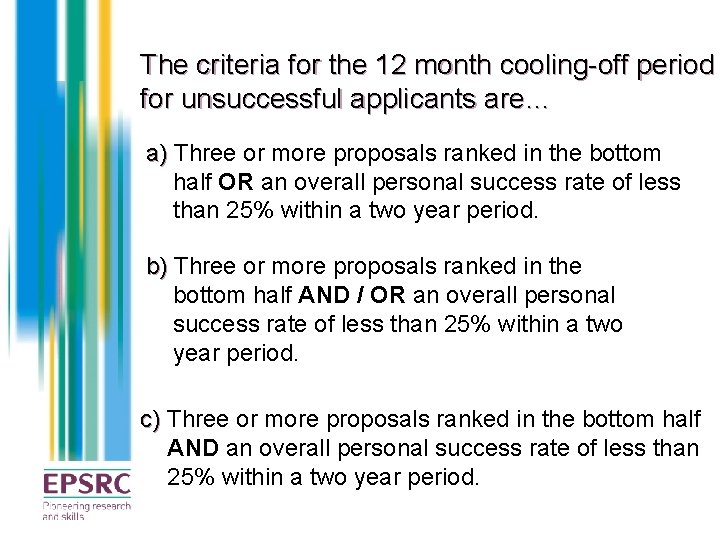 The criteria for the 12 month cooling-off period for unsuccessful applicants are… a) Three