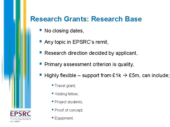 Research Grants: Research Base § No closing dates, § Any topic in EPSRC’s remit,