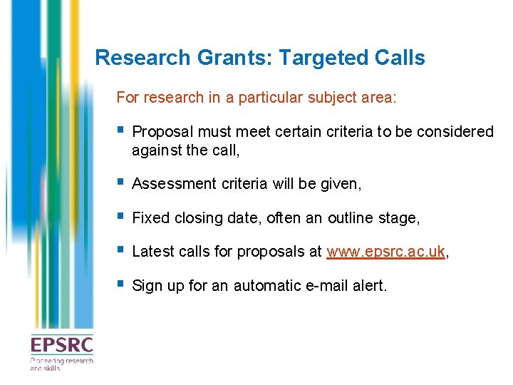 Research Grants: Targeted Calls For research in a particular subject area: § Proposal must