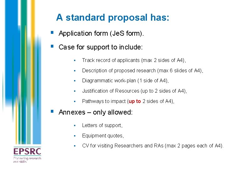 A standard proposal has: § Application form (Je. S form). § Case for support