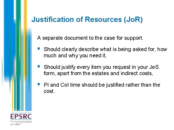 Justification of Resources (Jo. R) A separate document to the case for support. §