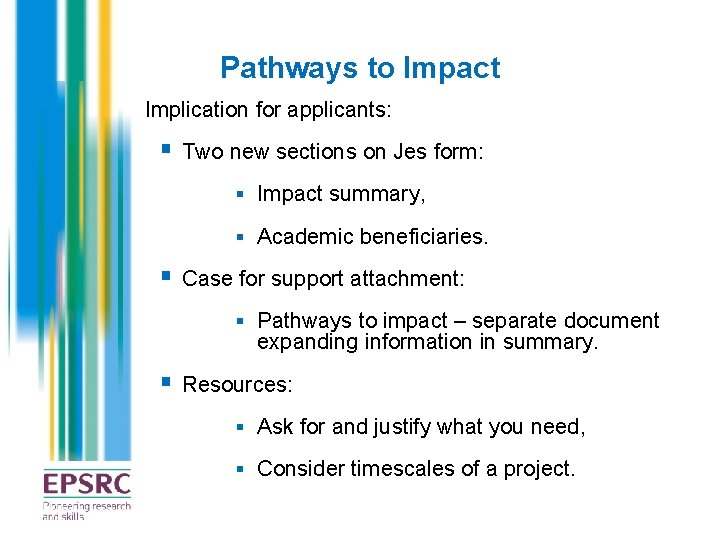 Pathways to Impact Implication for applicants: § Two new sections on Jes form: §