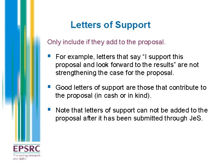 Letters of Support Only include if they add to the proposal. § For example,