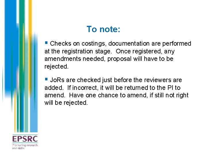 To note: § Checks on costings, documentation are performed at the registration stage. Once