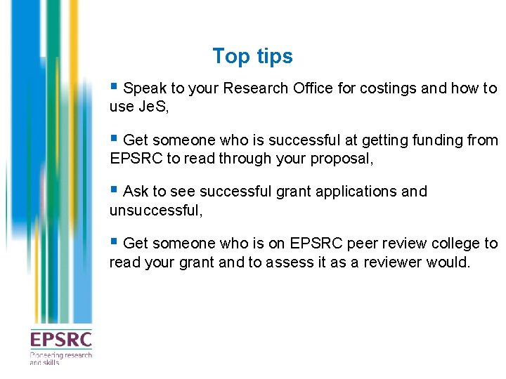 Top tips § Speak to your Research Office for costings and how to use