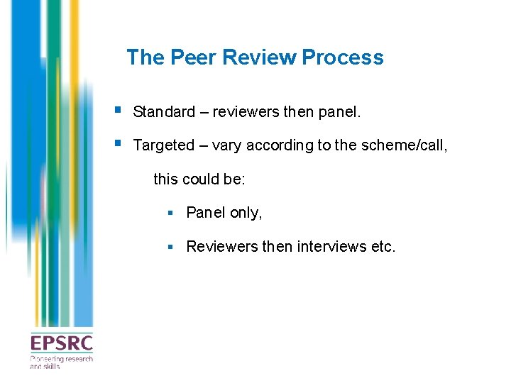 The Peer Review Process § Standard – reviewers then panel. § Targeted – vary