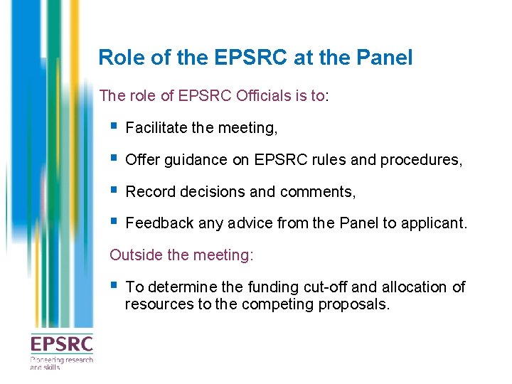 Role of the EPSRC at the Panel The role of EPSRC Officials is to: