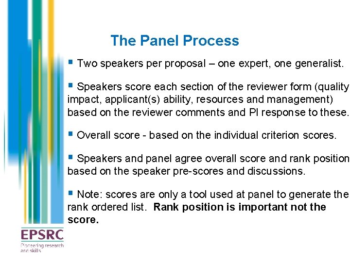 The Panel Process § Two speakers per proposal – one expert, one generalist. §