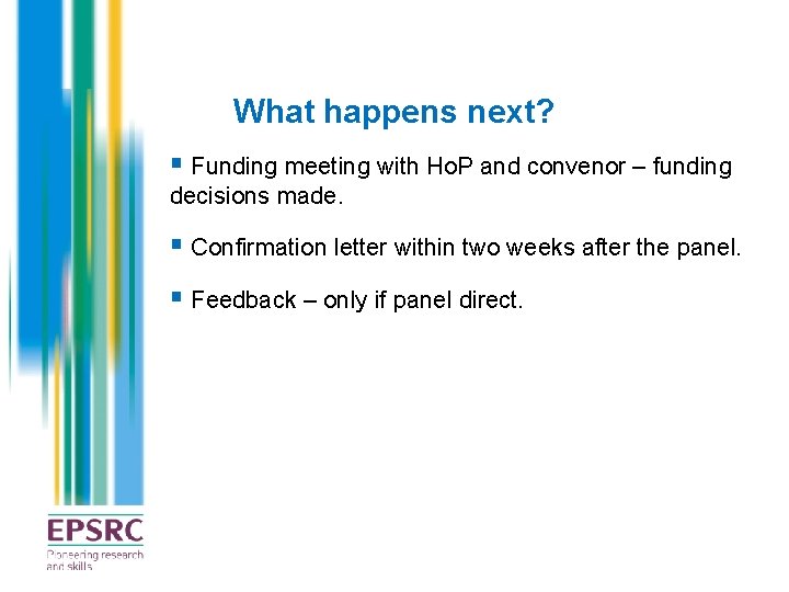 What happens next? § Funding meeting with Ho. P and convenor – funding decisions