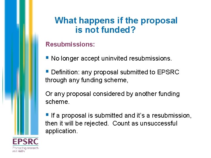 What happens if the proposal is not funded? Resubmissions: § No longer accept uninvited