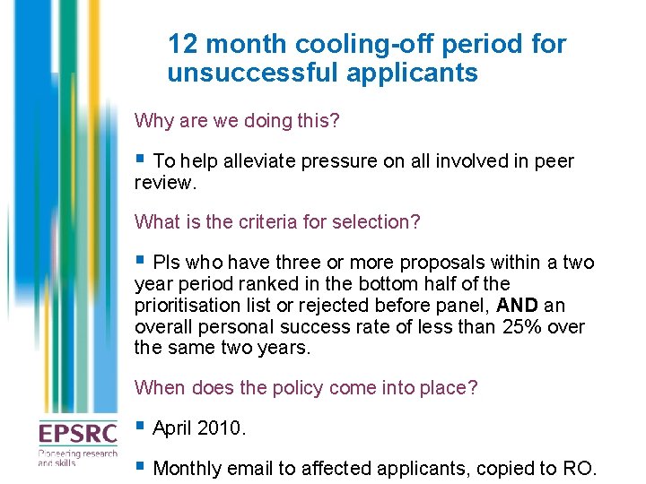 12 month cooling-off period for unsuccessful applicants Why are we doing this? § To