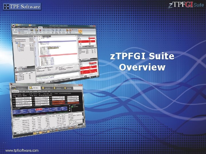 Suite z. TPFGI Suite Overview www. tpfsoftware. com 